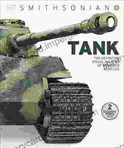 Tank: The Definitive Visual History Of Armored Vehicles