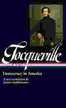 Alexis De Tocqueville: Democracy In America (LOA #147): A New Translation By Arthur Goldhammer (Library Of America)