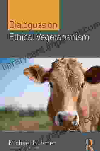 Dialogues On Ethical Vegetarianism (Philosophical Dialogues On Contemporary Problems)