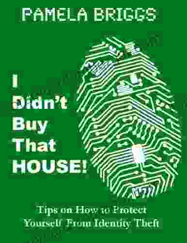 I Didn T Buy That House Tips On How To Protect Yourself From Identity Theft