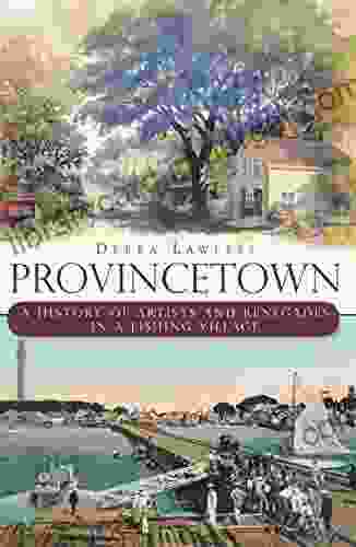 Provincetown: A History Of Artists And Renegades In A Fishing Village (Brief History)