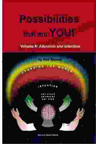 Possibilities that are YOU : Volume 6: Attention and Intention