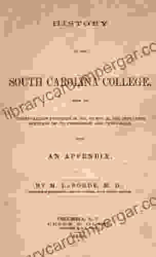 History Of The South Carolina College From Its Incorporation Dec 19 1801 To Nov 25 1857