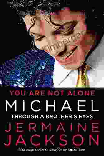 You Are Not Alone: Michael Through A Brother S Eyes