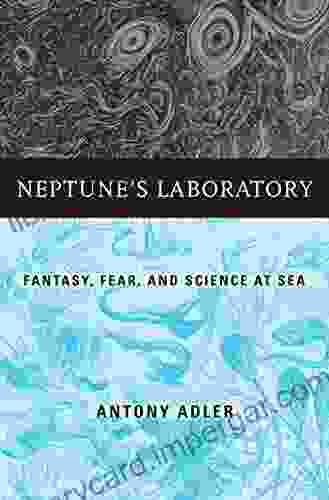 Neptune S Laboratory: Fantasy Fear And Science At Sea