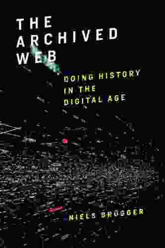 The Archived Web: Doing History In The Digital Age