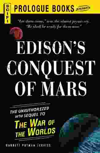 Edison S Conquest Of Mars: The Unauthorized 1888 Sequel To The War Of The Worlds (Prologue Science Fiction)