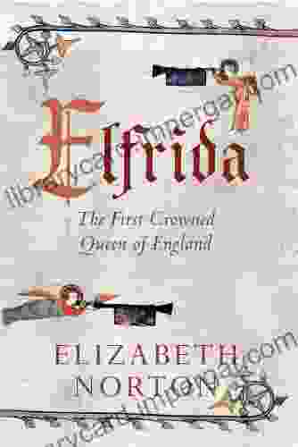 Elfrida: The First Crowned Queen Of England