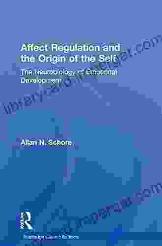 Affect Regulation And The Origin Of The Self: The Neurobiology Of Emotional Development (Psychology Press Routledge Classic Editions)