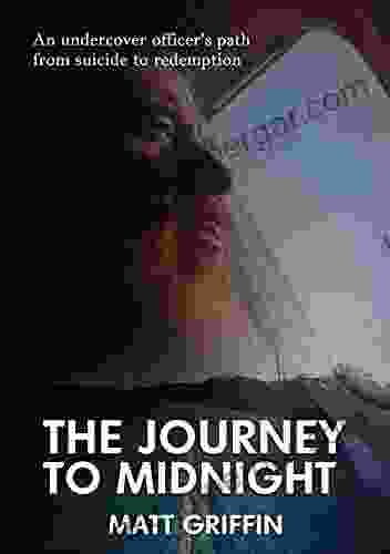 The Journey To Midnight: An Undercover Officer S Path From Suicide To Redemption