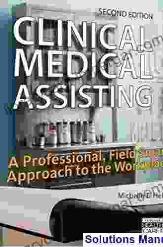 Clinical Medical Assisting: A Professional Field Smart Approach to the Workplace