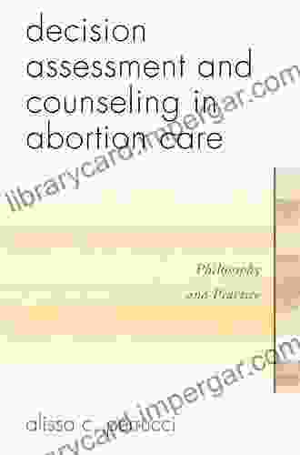 Decision Assessment And Counseling In Abortion Care: Philosophy And Practice