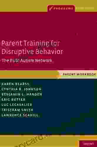 Parent Training For Disruptive Behavior: The RUBI Autism Network Clinician Manual (Programs That Work)