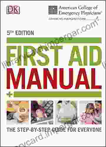 ACEP First Aid Manual 5th Edition: The Step By Step Guide For Everyone