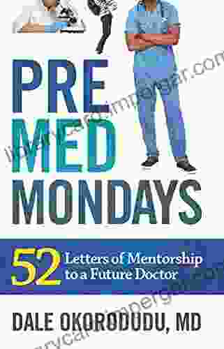 PreMed Mondays: 52 Letters Of Mentorship To A Future Doctor