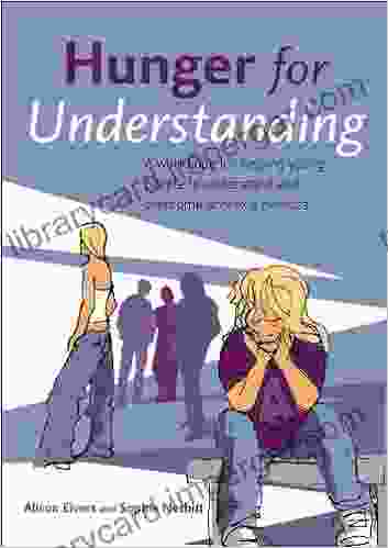 Hunger For Understanding: A Workbook For Helping Young People To Understand And Overcome Anorexia Nervosa