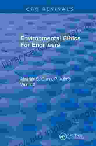 Environmental Ethics For Engineers Alastair S Gunn