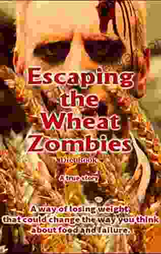 Escaping The Wheat Zombies Diet