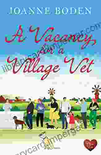 A Vacancy For A Village Vet: A Wonderful Novel For Romance Fans And Animal Lovers Alike