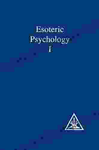 Esoteric Psychology Volume I (A Treatise On The Seven Rays 1)