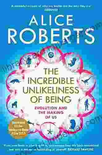 The Incredible Unlikeliness Of Being: Evolution And The Making Of Us