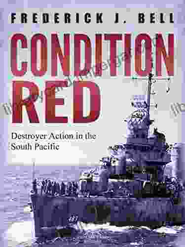 Condition Red: Destroyer Action In The South Pacific