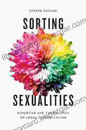 Sorting Sexualities: Expertise And The Politics Of Legal Classification