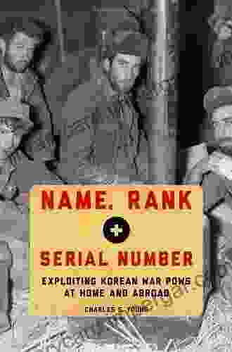 Name Rank And Serial Number: Exploiting Korean War POWs At Home And Abroad