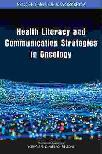 Health Literacy And Communication Strategies In Oncology: Proceedings Of A Workshop