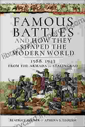 Famous Battles And How They Shaped The Modern World 1588 1943: From The Armada To Stalingrad