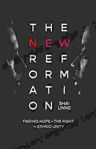 The New Reformation: Finding Hope in the Fight for Ethnic Unity