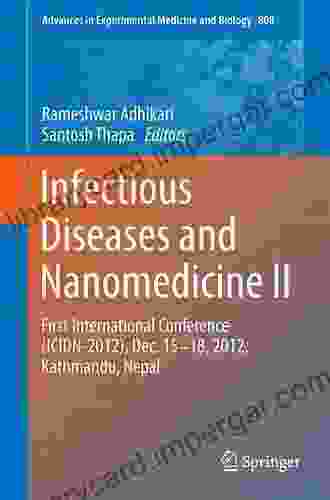 Infectious Diseases And Nanomedicine II: First International Conference (ICIDN 2024) Dec 15 18 2024 Kathmandu Nepal (Advances In Experimental Medicine And Biology 808)