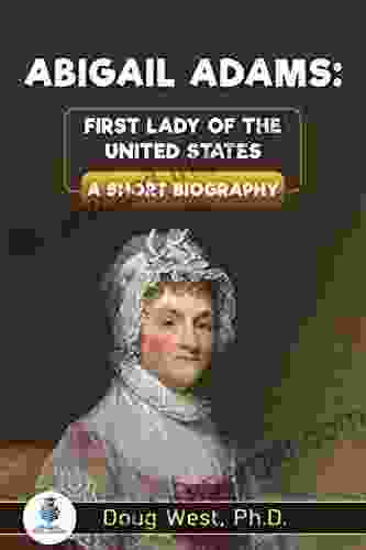 Abigail Adams: First Lady Of The United States: A Short Biography (30 Minute Series)