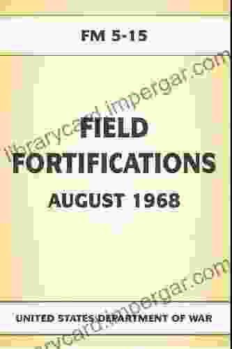 FM 5 15 Field Fortifications AUGUST 1968: (Reprint)