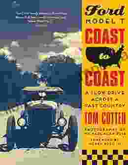 Ford Model T Coast To Coast: A Slow Drive Across A Fast Country