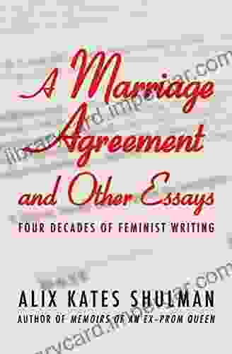 A Marriage Agreement And Other Essays: Four Decades Of Feminist Writing