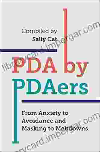 PDA By PDAers: From Anxiety To Avoidance And Masking To Meltdowns