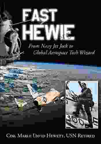 Fast Hewie: From Navy Jet Jock To Global Aerospace Tech Wizard