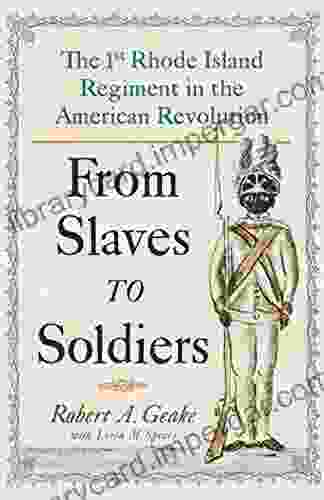 From Slaves To Soldiers: The 1st Rhode Island Regiment In The American Revolution