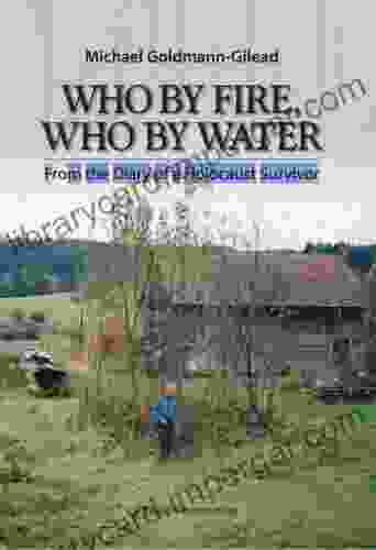 Who By Fire Who By Water: From The Diary Of A Holocaust Survivor (Gefen Publishing)