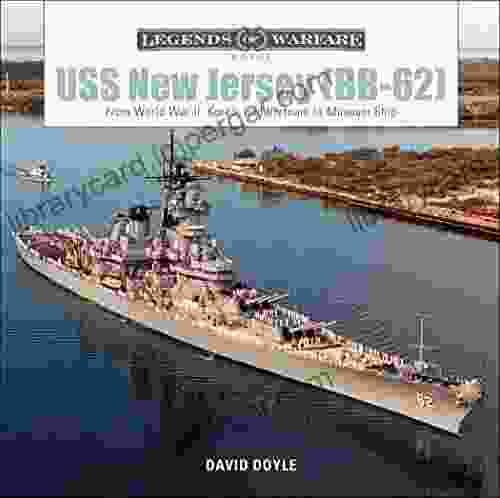 USS New Jersey (BB 62): From World War II Korea And Vietnam To Museum Ship (Legends Of Warfare: Naval 5)