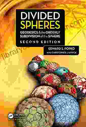 Divided Spheres: Geodesics And The Orderly Subdivision Of The Sphere