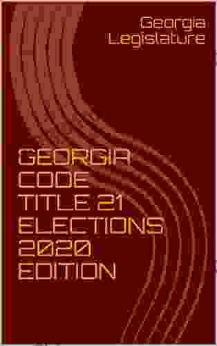 GEORGIA CODE TITLE 21 ELECTIONS 2024 EDITION