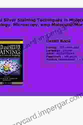 Gold And Silver Staining: Techniques In Molecular Morphology (Advances In Pathology Microscopy Molecular Morphology 1)