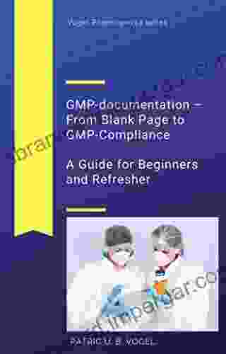 GMP Documentation From Blank Page To GMP Compliance: A Guide For Beginners And Refreshers (Vogel Pharmopex24)