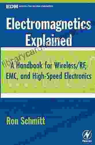 Electromagnetics Explained: A Handbook For Wireless/ RF EMC And High Speed Electronics (EDN For Design Engineers)