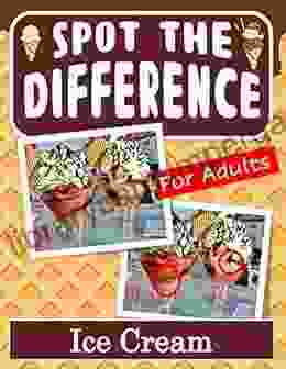 Spot The Difference For Adults Ice Cream: Hidden Picture Puzzles For Adults With Ice Cream Pictures