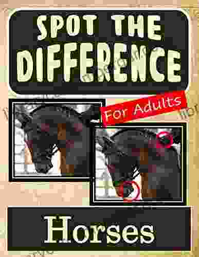 Spot The Difference For Adults Horses: Hidden Picture Puzzles For Adults With Horse Pictures