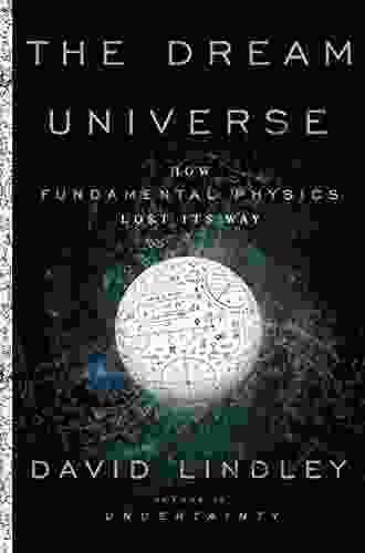 The Dream Universe: How Fundamental Physics Lost Its Way