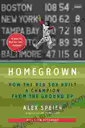 Homegrown: How The Red Sox Built A Champion From The Ground Up